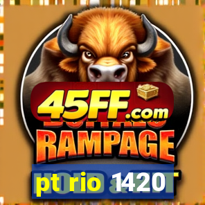 pt rio 1420